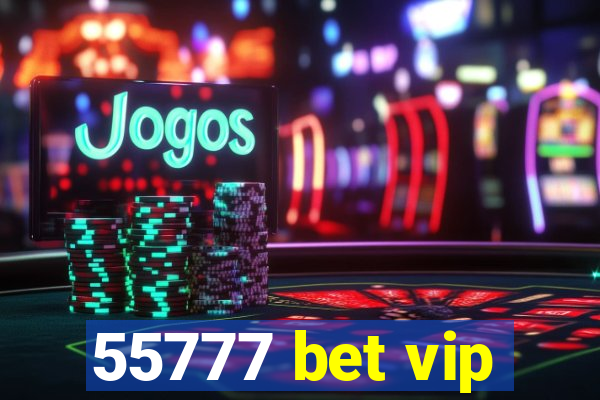 55777 bet vip